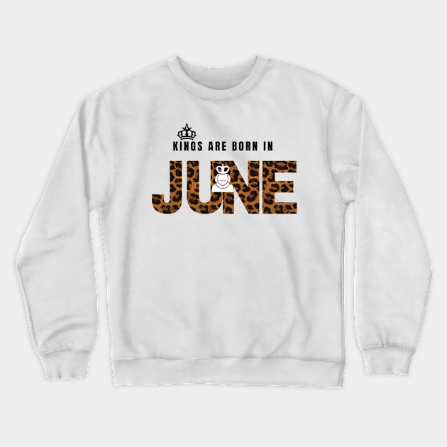 Kings are born in June,June birthday gift,happy birthday June Crewneck Sweatshirt by audicreate